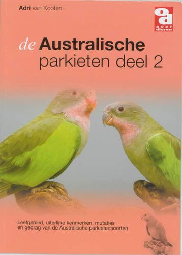 Australische parkieten / 2 / Over Dieren / 172 9789058211804, Boeken, Verzenden, Gelezen, Adri van Kooten