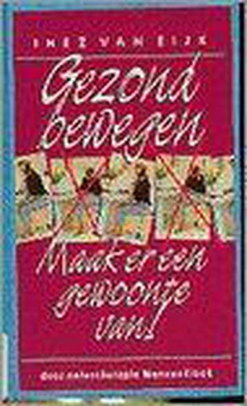 Gezond bewegen 9789021519326 Inez van Eijk, Verzenden, Gelezen, Inez van Eijk