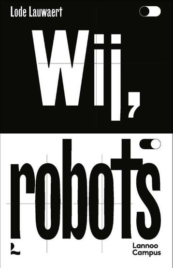 Wij, robots 9789401470544 Lode Lauwaert, Verzenden, Zo goed als nieuw, Lode Lauwaert
