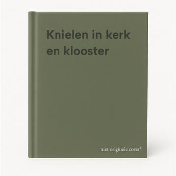 Knielen in kerk en klooster 9789493395039, Verzenden