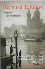 BERNARD F.EILERS fotograaf van Amsterdam 9789068683462, Verzenden, Gelezen, B. Dokter