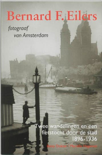 BERNARD F.EILERS fotograaf van Amsterdam 9789068683462, Verzenden, Gelezen, B. Dokter