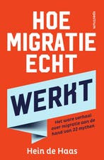 Hoe migratie echt werkt 9789000386857 Hein de Haas, Verzenden, Zo goed als nieuw, Hein de Haas