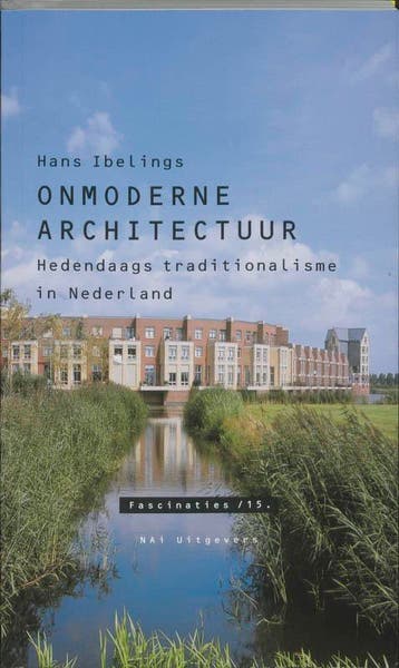 Onmoderne architectuur / Fascinaties / 15 9789056623517, Verzenden, Gelezen, H. Ibelings