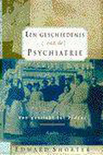 Een geschiedenis van de psychiatrie 9789026314940 E. Shorter, Verzenden, E. Shorter