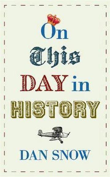 On This Day in History 9781473691278 Dan Snow, Verzenden, Gelezen, Dan Snow