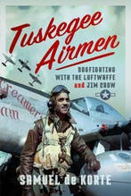 Tuskegee Airmen 9781399043816 Samuel de Korte, Verzenden, Samuel de Korte