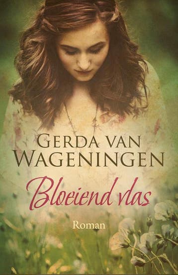 Bloeiend vlas / Vlastrilogie / 3 9789401906326, Verzenden, Gerda van Wageningen