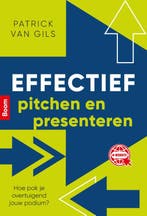Effectief pitchen en presenteren 9789024441082, Boeken, Verzenden, Zo goed als nieuw, Patrick van Gils