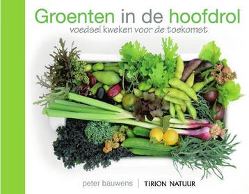 Tirion natuur Groenten in de hoofdrol / Tirion natuur, Boeken, Verzenden, Zo goed als nieuw, Peter Bauwens