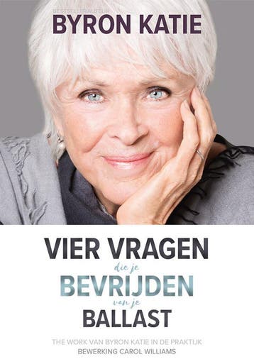 Vier vragen die je bevrijden van je ballast 9789492412652, Boeken, Verzenden, Zo goed als nieuw, Byron Katie