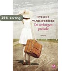 De verborgen prelude 9789460681073 Eveline Vanhaverbeke, Boeken, Verzenden, Gelezen, Eveline Vanhaverbeke
