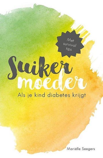 Suikermoeder - Als je kind diabetes krijgt 9789082530308, Verzenden, Zo goed als nieuw, Mariëlle Seegers