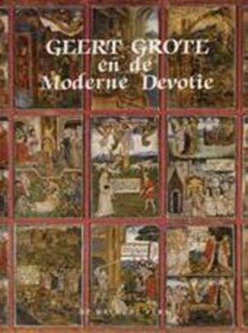 GEERT, GROTE EN DE MODERNE DEVOTIE 9789060113097 Bruin, Verzenden, Bruin