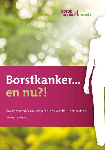 Borstkanker... en nu?! 9789082804508 Wanda Verhoeff, Boeken, Verzenden, Zo goed als nieuw, Wanda Verhoeff