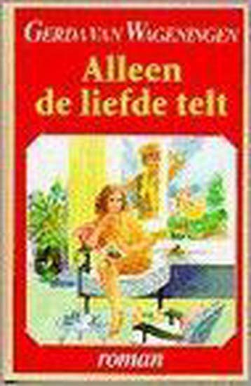 Alleen de liefde telt 9789061344421 Gerda van Wageningen, Boeken, Verzenden, Gelezen, Gerda van Wageningen