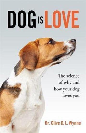Dog is Love 9781787475632 Clive Wynne, Verzenden, Clive Wynne