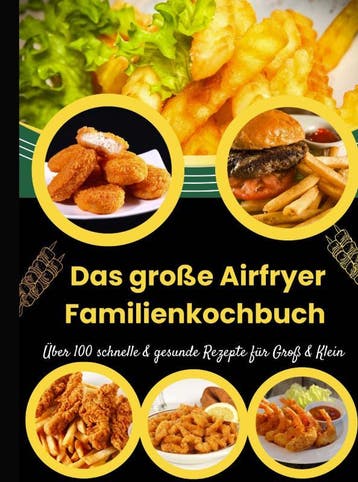 Das Große Airfryer Familienkochbuch – Über 100 Schnelle & Ge, Verzenden, Nieuw, Lina Chol-Frei