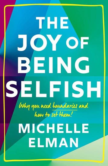 The Joy of Being Selfish 9781787396777 Michelle Elman, Verzenden, Zo goed als nieuw, Michelle Elman