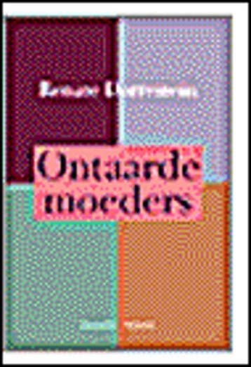 Ontaarde moeders 9789025415723 Renate Dorrestein, Verzenden, Zo goed als nieuw, Renate Dorrestein