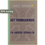 Het Thomaskruis en andere verhalen 9789063060992 Lebeau, Verzenden, Gelezen, Lebeau