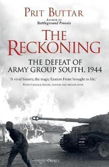 The Reckoning The Defeat of Army Group South, 1944, Verzenden, Zo goed als nieuw, Prit Buttar