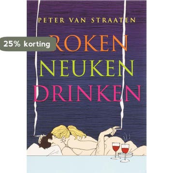 Roken, neuken, drinken 9789061698180 Peter van Straaten, Verzenden, Zo goed als nieuw, Peter van Straaten