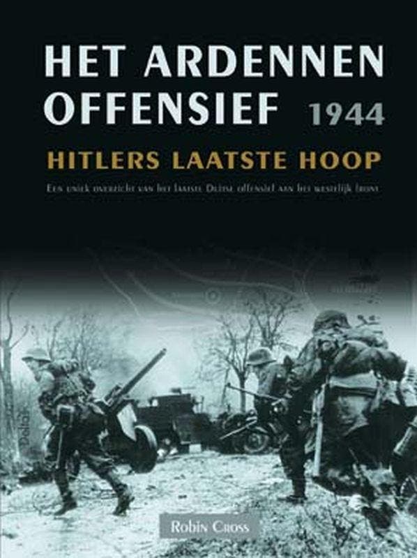 Het Ardennenoffensief 1944 9789044702125 R. Cross, Livres, Guerre & Militaire, Envoi