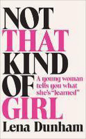 Not That Kind of Girl 9780007515523 Lena Dunham, Verzenden, Lena Dunham
