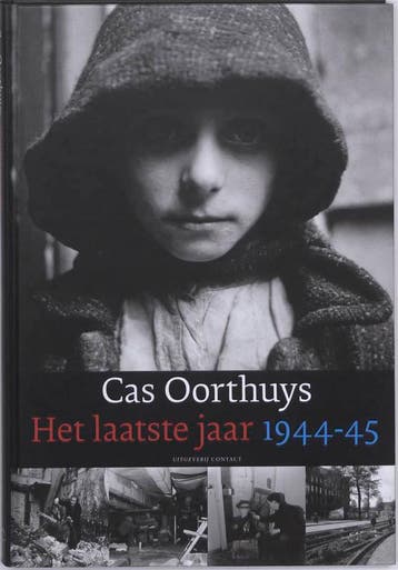 1944-45. Het laatste jaar 9789025430504 Cas Oorthuys, Verzenden, Zo goed als nieuw, Cas Oorthuys