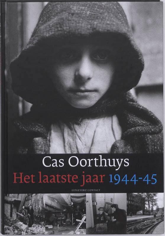 1944-45. Het laatste jaar 9789025430504 Cas Oorthuys, Boeken, Geschiedenis | Nationaal, Zo goed als nieuw, Verzenden