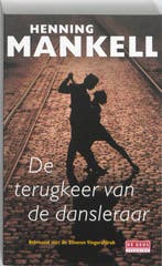 De terugkeer van de dansleraar 9789044516494 Henning Mankell, Boeken, Thrillers, Verzenden, Gelezen, Henning Mankell