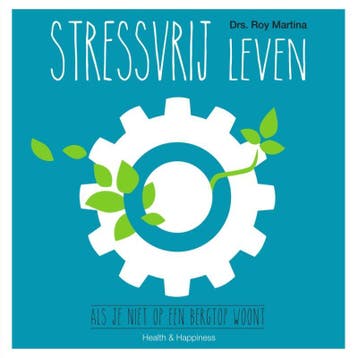 Stressvrij leven 9789000344444 Roy Martina, Verzenden, Zo goed als nieuw, Roy Martina