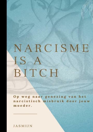 Narcisme is a bitch 9789403611907 Jasmijn A., Verzenden, Zo goed als nieuw, Jasmijn A.