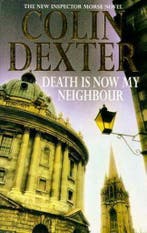Death is Now My Neighbour 9780330350341 Colin Dexter, Verzenden, Gelezen, Colin Dexter