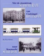Met de stoomtram van Coolsingel naar Koemarkt 9789071513442, Verzenden, R.G. Klomp