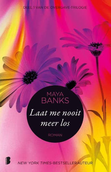 Laat me nooit meer los / Overgave / 1 9789022574775, Verzenden, Maya Banks
