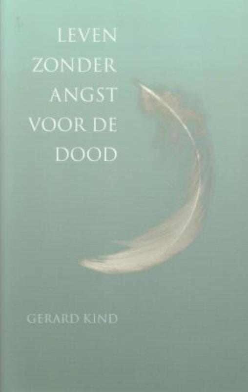 Leven zonder angst voor de dood 9789025959005 G. Kind, Boeken, Politiek en Maatschappij, Gelezen, Verzenden