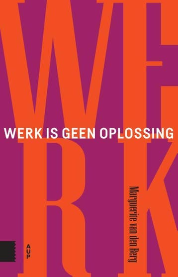 Werk is geen oplossing 9789463725170 Marguerite van den Berg, Verzenden, Marguerite van den Berg
