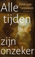 Alle tijden zijn onzeker 9789021498706 Joke van Leeuwen, Boeken, Verzenden, Gelezen, Joke van Leeuwen