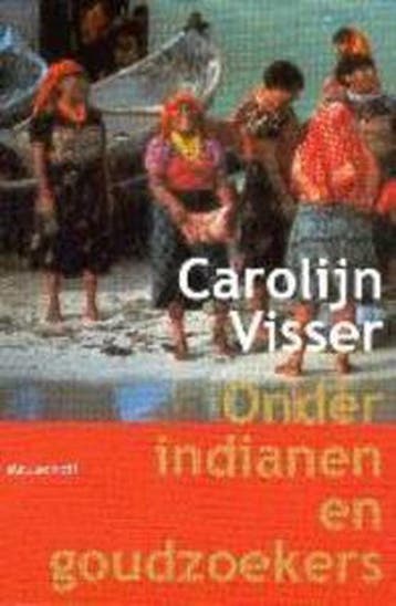 ONDER INDIANEN EN GOUDZOEKERS 9789029070638 Carolijn Visser, Verzenden, Gelezen, Carolijn Visser