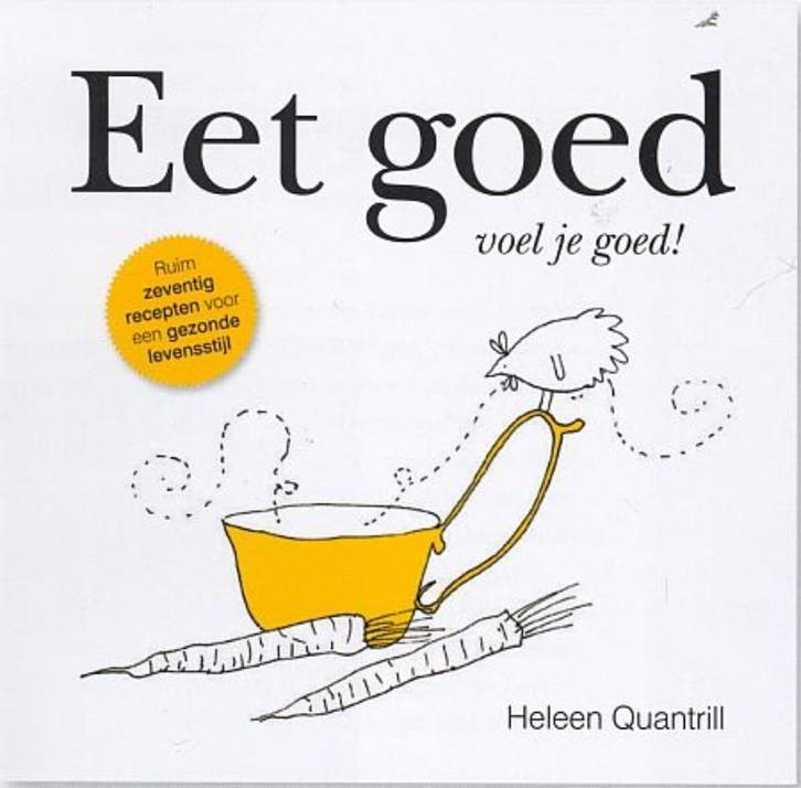 Eet goed, voel je goed! 9789033632822 Heleen Quantrill, Boeken, Kookboeken, Gelezen, Verzenden