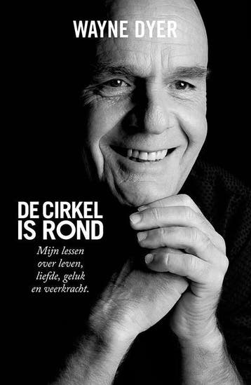 De cirkel is rond 9789021557403 Wayne Dyer, Boeken, Verzenden, Zo goed als nieuw, Wayne Dyer