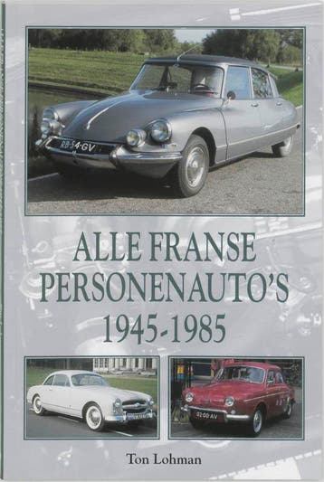 Alle Franse personenautos 1945-1985 9789038914459 T. Lohman, Verzenden, Gelezen, T. Lohman
