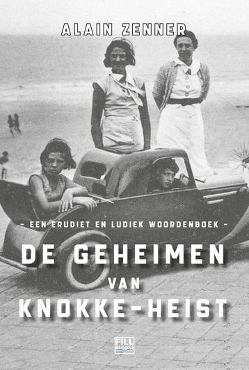 De geheimen van Knokke-Heist 9789464447583 Alain Zenner, Verzenden, Zo goed als nieuw, Alain Zenner