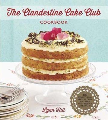 The Clandestine Cake Club Cookbook 9781782060048 Lynn Hill, Verzenden, Gelezen, Lynn Hill