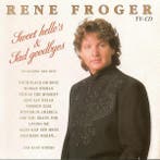 René Froger - Sweet Hellos &amp; Sad Goodbyes, Verzenden, Gebruikt