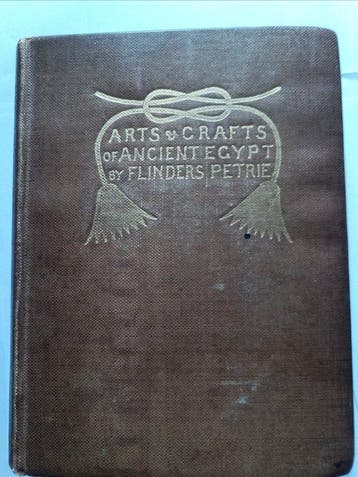 W. M. Flinders Petrie - The Arts and Crafts of Ancient Egypt