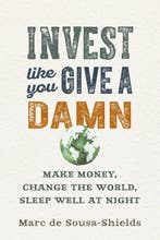 Invest Like You Give a Damn 9780865718487, Verzenden, Marc de Sousa-Shields