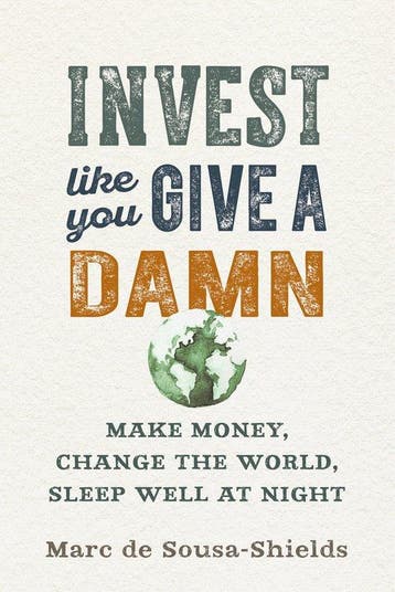 Invest Like You Give a Damn 9780865718487, Boeken, Verzenden, Gelezen, Marc de Sousa-Shields